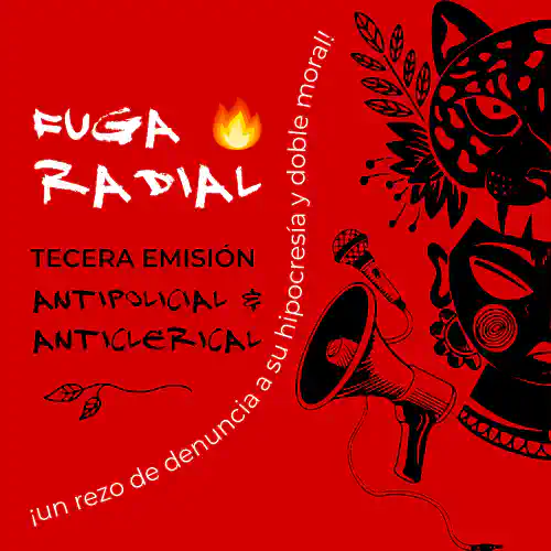 Cartel de la Fuga Radial con fondo rojo, a la derecha está el dibujo negro de una mujer y un jaguar, y a la izquierda el texto: Fuga Radial anticlerical & antipatriarcal.