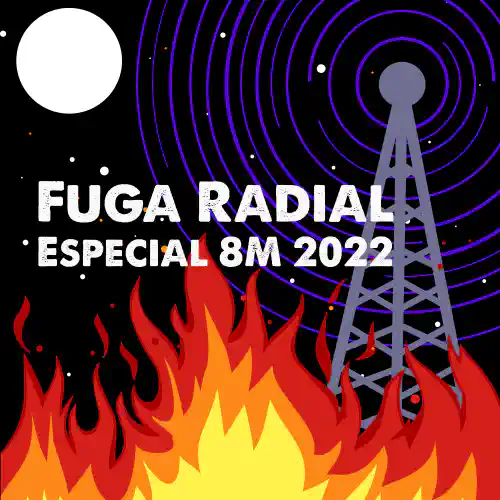 Cartel de la Fuga Radial. Arte vector de una noche de luna llena, con una antena de radio en la parte derecha y toda la parte inferior con fuego ardiendo. Con letras blancas se lee: Fuga Radial, especial 8M 2022.