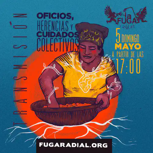 Fuga Radial Programa 23. Oficios, herencias y cuidados colectivos